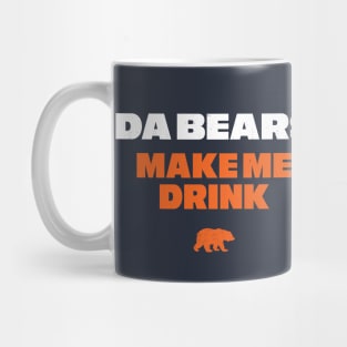 Da Bears make me drink Mug